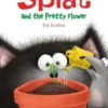 Splat and the Pretty Flower. Edition en anglais, J-E Bright