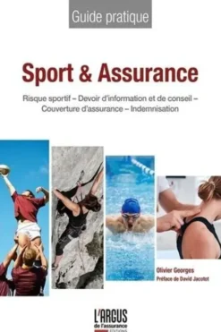 Sport & assurance. Risque sportif, Devoir d'information et de conseil, Couverture d'assurance, Indemnisation, Olivier Georges