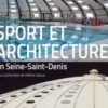 Sport et architecture en Seine-Saint-Denis. Les équipements sportifs de la banlieue du Nord-Est parisien (XIXe-XXIe siècle), Hélène Caroux