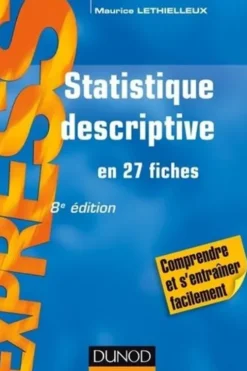 Statistique descriptive en 27 fiches. 8e édition, Maurice Lethielleux