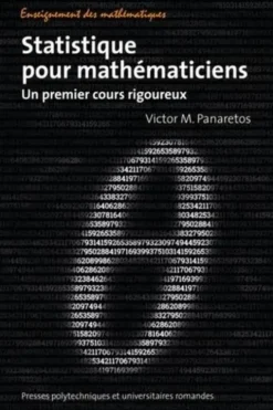 Statistiques pour mathématiciens. Un premier cours rigoureux, Victor-M Panaretos