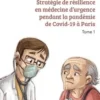 Stratégie de résilience en médecine d'urgence pendant la pandémie de Covid-19 à Paris. Tome 1, Sally Océane Minka