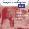 Stratégies pour communiquer en français en entreprise B2-C1. Lexique, grammaire, mises en situation, culture d'entreprise, conseils, Julie Beghelli