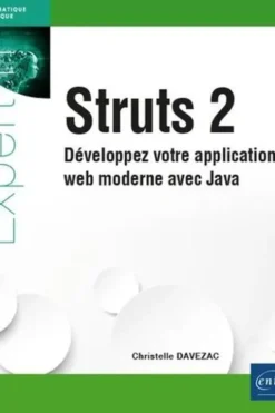 Struts 2. Développez votre application web moderne avec Java, Christelle Davezac