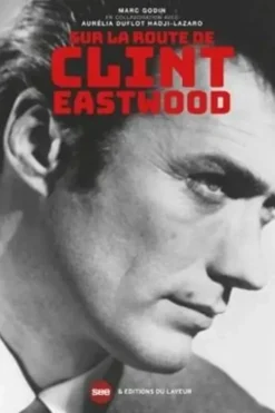 Sur la route de Clint Eastwood, Marc Godin