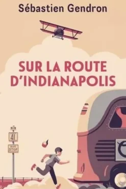 Sur la route d'Indianapolis, Sébastien Gendron