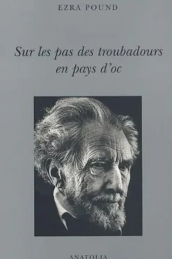 Sur les pas des troubadours en pays d'oc, Ezra Pound