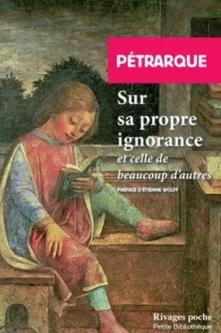 Sur sa propre ignorance et sur celle de beaucoup d'autres, Pétrarque