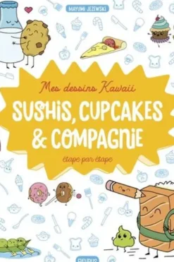 Sushis, cupcakes & compagnie étape par étape, Mayumi Jezewski