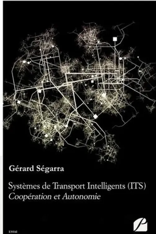 Systèmes de transport intelligents (ITS). Coopération et autonomie, Gérard Ségarra