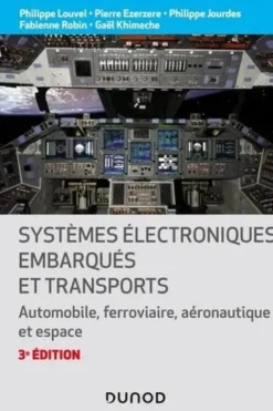 Systèmes électroniques embarqués et transports. Automobile, ferroviaire, aéronautique et espace, 3e édition, Philippe Louvel