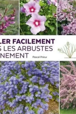 Tailler facilement tous les arbustes d'ornement, Pascal Prieur