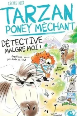 Tarzan poney méchant : Détective malgré moi, Cécile Alix