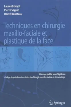 Techniques en chirurgie maxillo-faciale et plastique de la face, Laurent Guyot