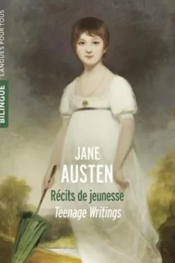 Teenage Writings. Récits de jeunesse, Edition bilingue français-anglais, Jane Austen