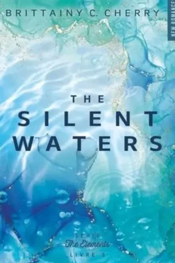 The Elements Tome 3 : The silents waters, Brittainy C. Cherry