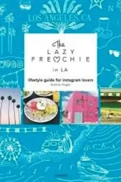 The lazy frenchie in LA. Lifestyle guide for instagram lovers, Aurélie Hagen