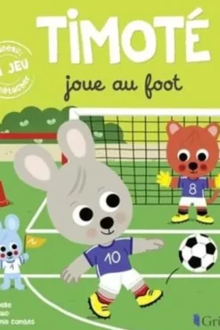 Timoté : Timoté joue au foot. Avec 1 jeu à détacher, Emmanuelle Massonaud