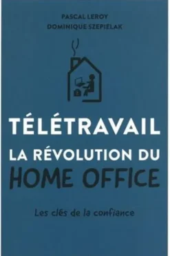 Télétravail. La révolution du home office, Pascal Leroy