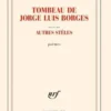 Tombeau de Jorge Luis Borges. Suivi d'autres stèles, Daniel Kay
