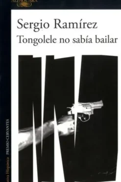 Tongolele no sabia baílar. Edition en espagnol, Sergio Ramirez