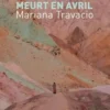 Tout ce qui meurt en avril, Mariana Travacio