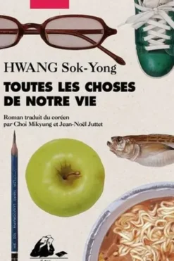 Toutes les choses de notre vie, Sok-yong Hwang