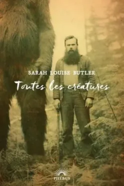 Toutes les créatures, Sarah Louise Butler