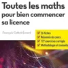 Toutes les maths pour bien commencer sa licence, François Cottet-Emard