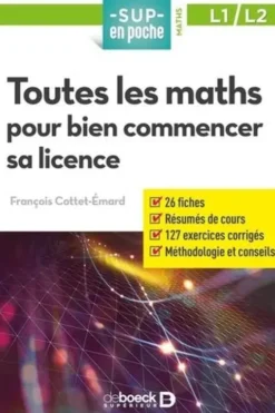 Toutes les maths pour bien commencer sa licence, François Cottet-Emard