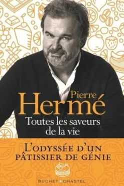 Toutes les saveurs de la vie, Pierre Hermé