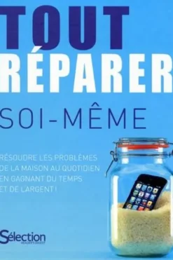Tout réparer soi-même. Résoudre les problèmes de la maison au quotidien en gagnant du temps et de l'argent !, Sélection Du Reader'S Digest