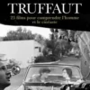 Tout Truffaut. 23 films pour comprendre l'homme et le cinéaste, Anne Gillain