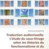 Traduction audiovisuelle. L'étude du sous-titrage selon les theories du fonctionnalisme et du Skopos, Motahareh Haji-Abdollahi