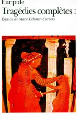 Tragédies complètes.Tome 1, Euripide
