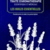 Traité d'aromathérapie scientifique et médicale. Les huiles essentielles, fondements et aides à la prescription, 3e édition, Michel Faucon