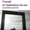 Travail et réalisation de soi. La condition oeuvrière, Yovan Gilles