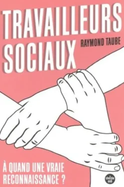 Travailleurs sociaux : à quand une vraie reconnaissance ?, Raymond Taube