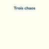 Trois chaos, Joël Baqué