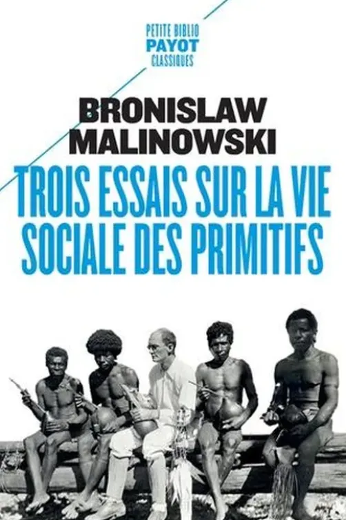 Trois essais sur la vie sociale des primitifs, Bronislaw Malinowski