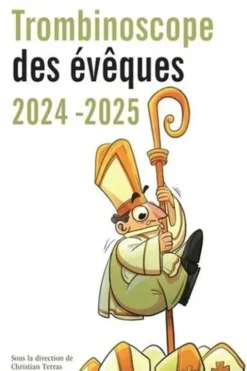Trombinoscope des évêques. Edition 2024-2025, Philippe Ardent
