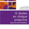 12 études en clinique projective. Approche psychanalytique, 2e édition, Catherine Chabert