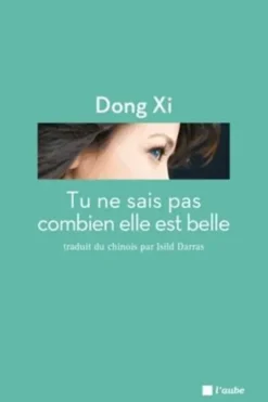 Tu ne sais pas combien elle est belle, Xi Dong