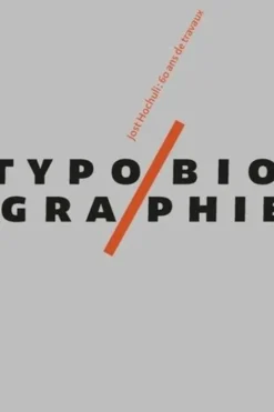Typobiographie. Jost Hochuli : 60 ans de travaux