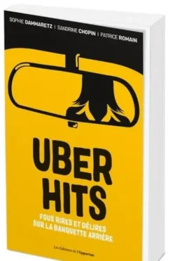 Uber Hits. Fous rires et délires sur la banquette arrière, Sophie Dammaretz