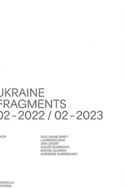 Ukraine . Fragments 02-2022 / 02-2023, Edition bilingue français-anglais, MYOP