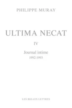 Ultima Necat Tome 4 : Journal intime 1992-1993, Philippe Muray