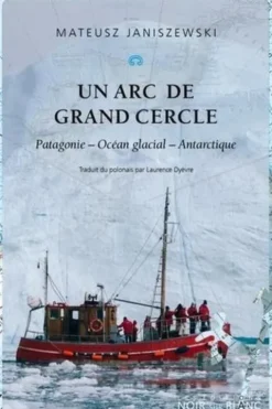 Un arc de grand cercle. Patagonie, Océan glacial, Antarctique, Mateusz Janiszewski