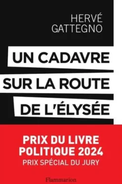 Un cadavre sur la route de l'Elysée. Les derniers secrets de l'affaire Markovic, Hervé Gattegno