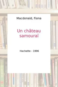 Un château samouraï, Fiona MacDonald